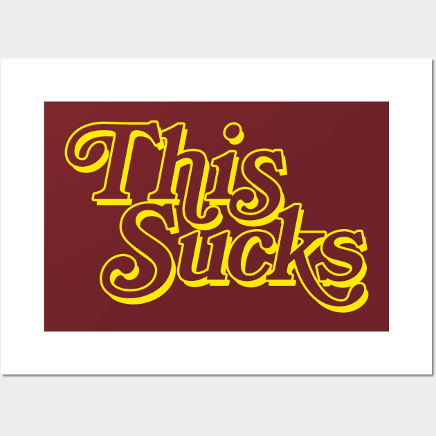 THIS SUCKS (yellow version) Wall Art by UselessRob